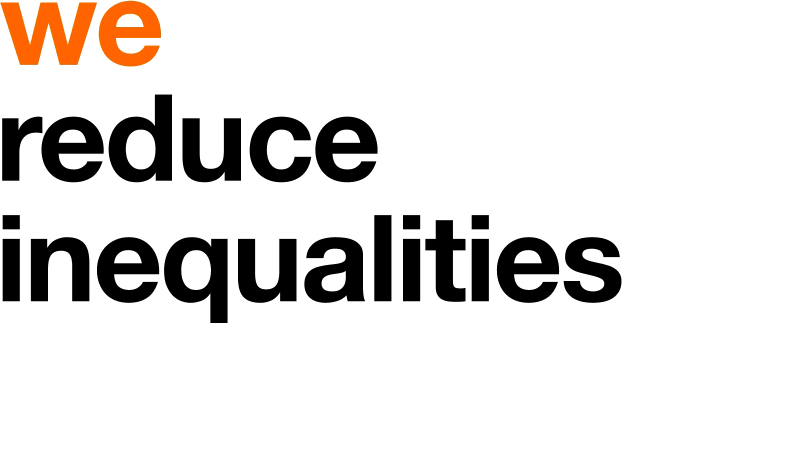 we help reduce inequalities, we strengthen ties between regions, we support education